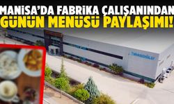 Manisa’da fabrika çalışanından günün menüsü paylaşımı!