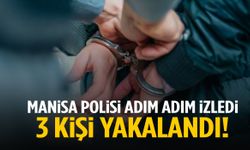 Manisa’da 2 ayrı operasyon: Polis adım adım izledi… 3 kişi yakalandı!