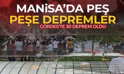 Manisa'da 30 deprem kaydedildi! Sındırgı'dan sonra Gördes...