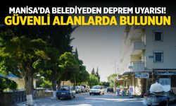 Manisa’da belediyeden deprem uyarısı! Güvenli alanlara…