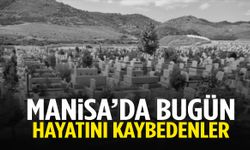 Manisa’da bugün 3 kişi yaşamını yitirdi