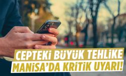 Cepteki büyük tehlike… Manisa’da kritik uyarı!