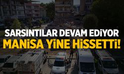 Manisa'da hissedilen deprem! Sınırda sarsıntı