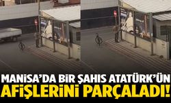 Manisa’da skandal olay! Bir şahıs Atatürk afişlerini parçaladı!