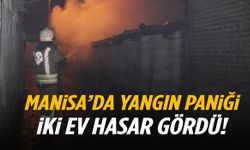 Manisa’da yangın korkuttu: İki ev zarar gördü!