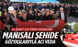 Manisalı şehide gözyaşlarıyla acı veda