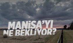 Manisalıları ne bekliyor? 5 günlük rapor çıktı