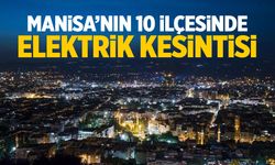 Manisa'nın 10 ilçesinde elektrik kesintisi yapılacak