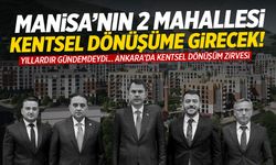 Manisa'nın 2 mahallesi kentsel dönüşüme girecek