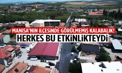 Manisa’nın ilçesinde görülmemiş kalabalık! Herkes bu etkinlikteydi…