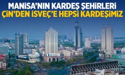 Manisa’nın Kardeş Şehirleri: İsveç'ten Çin’e Kardeşlerimiz