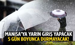 Manisa’ya yarın giriş yapacak: 5 gün boyunca durmayacak!