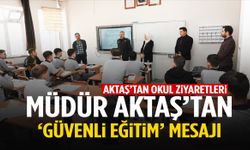 Müdür Aktaş’tan güvenli eğitim mesajı