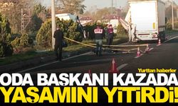 Minibüs tırın römorkuna çarptı... Oda başkanı hayatını kaybetti!
