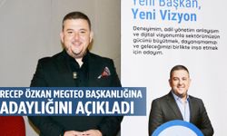 Recep Özkan MEGTEO başkanlığına adaylığını açıkladı