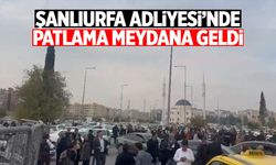 Şanlıurfa Adliyesinde patlama