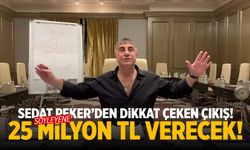 Sedat Peker ilan etti! Söyleyene 25 milyon TL verecek...