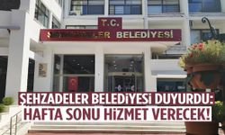 Şehzadeler Belediyesi duyurdu: Hafta sonu hizmet verecek!
