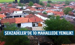 Şehzadeler’de 10 mahallede yenilik