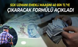 SGK uzmanı emekli maaşını 40 bin TL’ye çıkaracak formülü açıkladı!