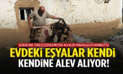 Sırrı çözülemeyen olay! Evdeki eşyalar kendiliğinden alev alıyor