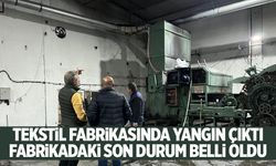Tekstil fabrikasında yangın çıkmıştı! Son durumu belli oldu