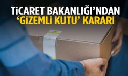 Ticaret Bakanlığı’ndan ‘gizemli kutu’ kararı!