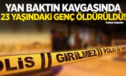 “Yan Baktın” kavgası kanlı bitti: 23 yaşındaki genç hayatını kaybetti