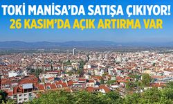 TOKİ Manisa’da satışa çıkıyor! 26 Kasım’da açık artırma var…