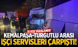 Turgutlu-Kemalpaşa arası işçi servisleri çarpıştı: 15 yaralı