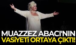 Muazzez Abacı'nın vasiyeti ortaya çıktı!