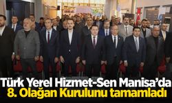 Türk Yerel Hizmet-Sen Manisa’da 8. Olağan Kurulunu tamamladı