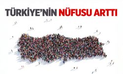 Türkiye'nin nüfusu artıyor