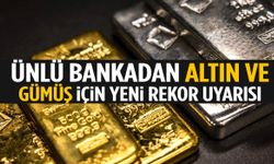 Ünlü bankadan altın ve gümüş için yeni rekor uyarısı