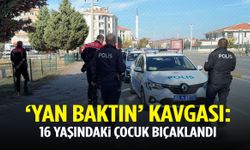 ‘Yan baktın’ kavgasında 16 yaşındaki çocuk bıçaklandı!