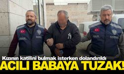 Kızının katilini bulmak isterken dolandırıldı!