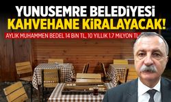 Yunusemre Belediyesi 2 kahvehaneyi kiraya verecek