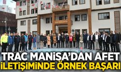 TRAC Manisa’dan Afet iletişiminde örnek başarı