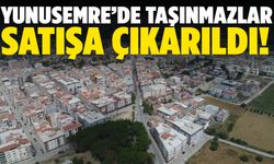 Yunusemre’de taşınmazlar satışa çıkarıldı!