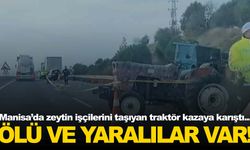 Manisa’da feci kaza... Zeytin işçilerinin bulunduğu traktör zincirleme kazaya karıştı!