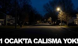 Firma duyurdu... 1 Ocak’ta çalışma yok!