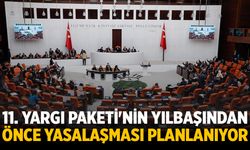 11. Yargı Paketi'nin yılbaşından önce yasalaşması planlanıyor