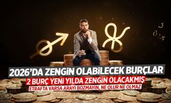 2026'da zengin olacak 2 burç belli oldu