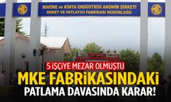 5 işçiye mezar olmuştu… MKE fabrikasındaki patlama davasında karar