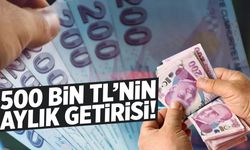 500 bin TL'nin aylık getirisi: Mevduat faizlerinde son durum!