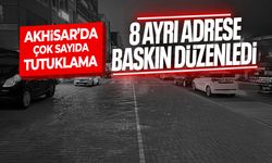 8 adrese baskın yapıldı... Akhisar'da çok sayıda tutuklama var!