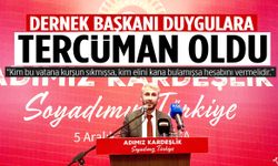 ‘Adımız Kardeşlik, Soyadımız Türkiye’ gecesinde dernek başkanı duygulara tercüman oldu!