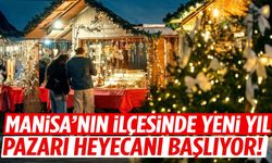 Manisa’nın ilçesinde Yeni Yıl Pazarı heyecanı başlıyor!