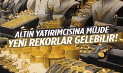 Altın yatırımcısına müjde! Yeni rekorlar gelebilir