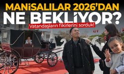 Manisalılar 2026'dan ne bekliyor?